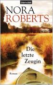 Die letzte Zeugin von Nora Roberts